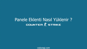 CSDurağı CS 1.6 Panele Eklenti Nasıl Yüklenir ?